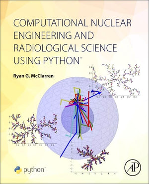 Computational Nuclear Engineering and Radiological Science Using Python,Used