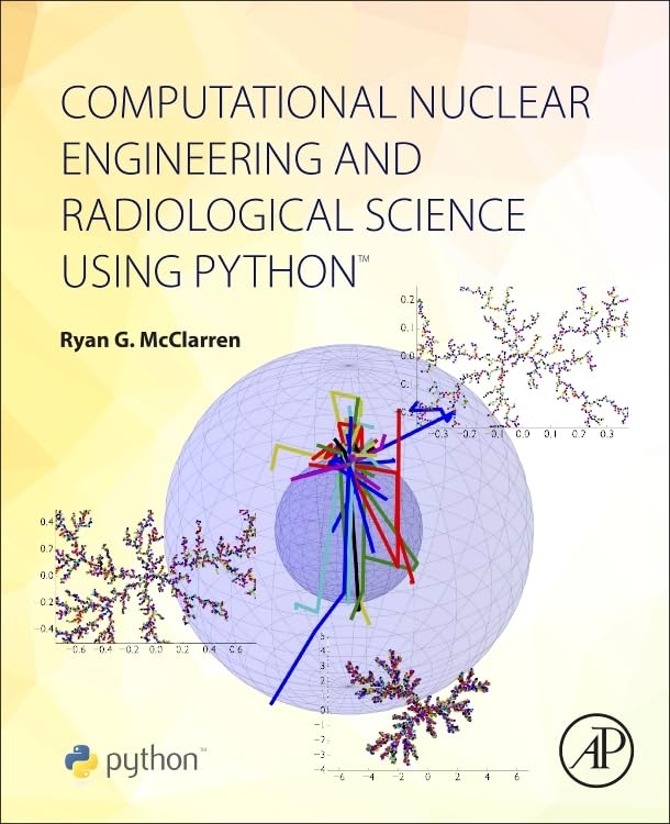 Computational Nuclear Engineering and Radiological Science Using Python,Used
