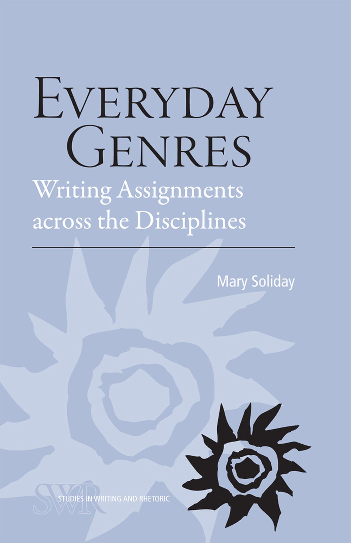 Everyday Genres: Writing Assignments Across The Disciplines (Studies In Writing And Rhetoric),New