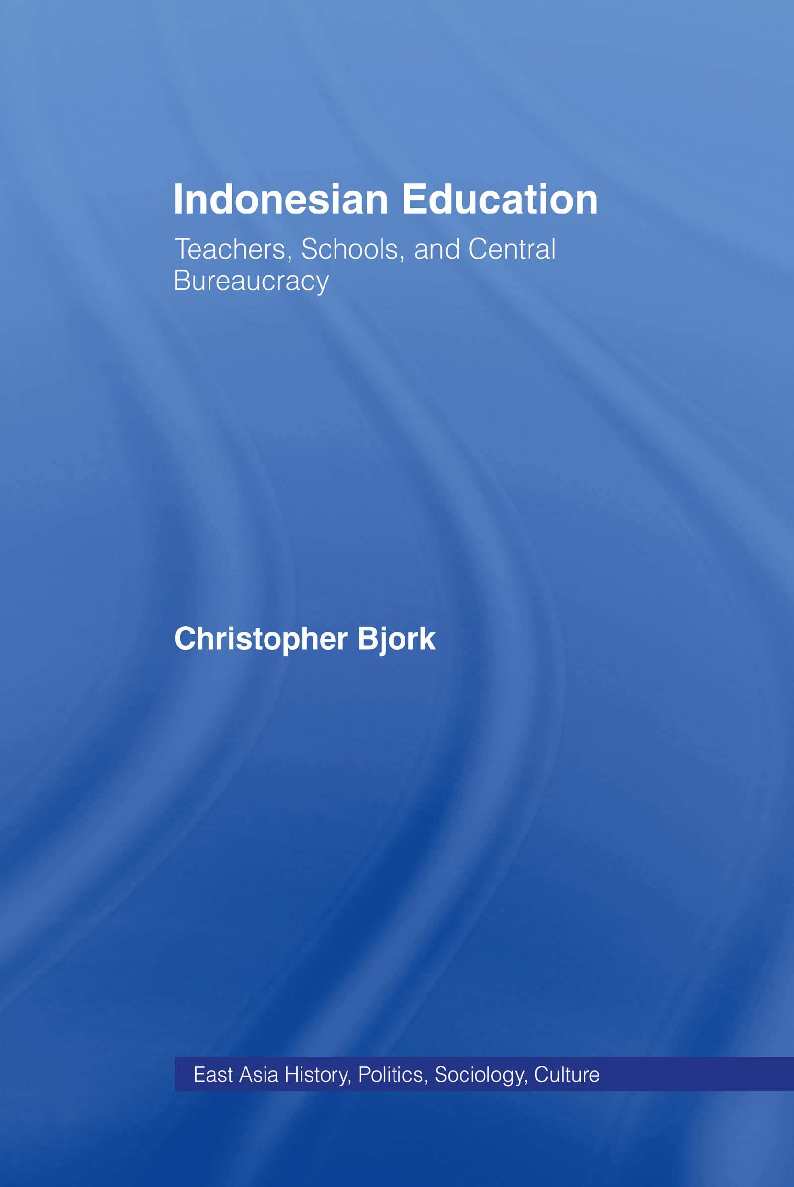 Indonesian Education: Teachers, Schools, and Central Bureaucracy (East Asia: History, Politics, Sociology and Culture),Used