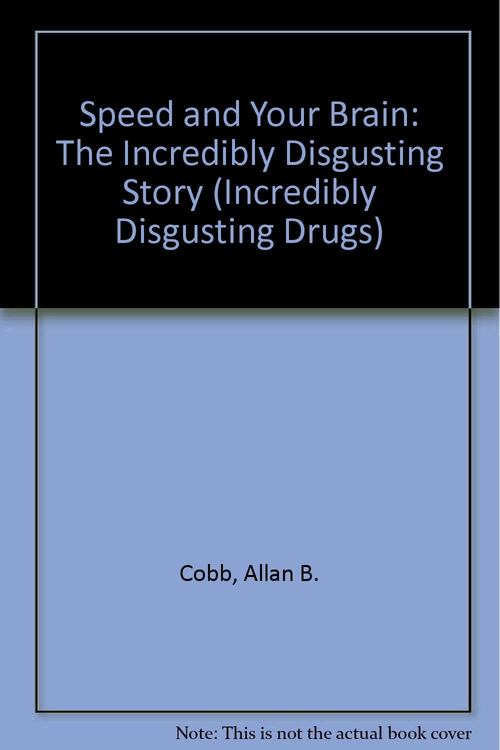Speed and Your Brain : The Incredibly Disgusting Story,Used