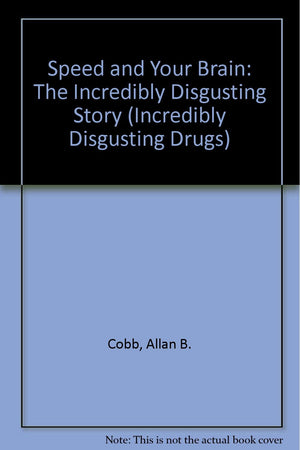 Speed and Your Brain : The Incredibly Disgusting Story,Used