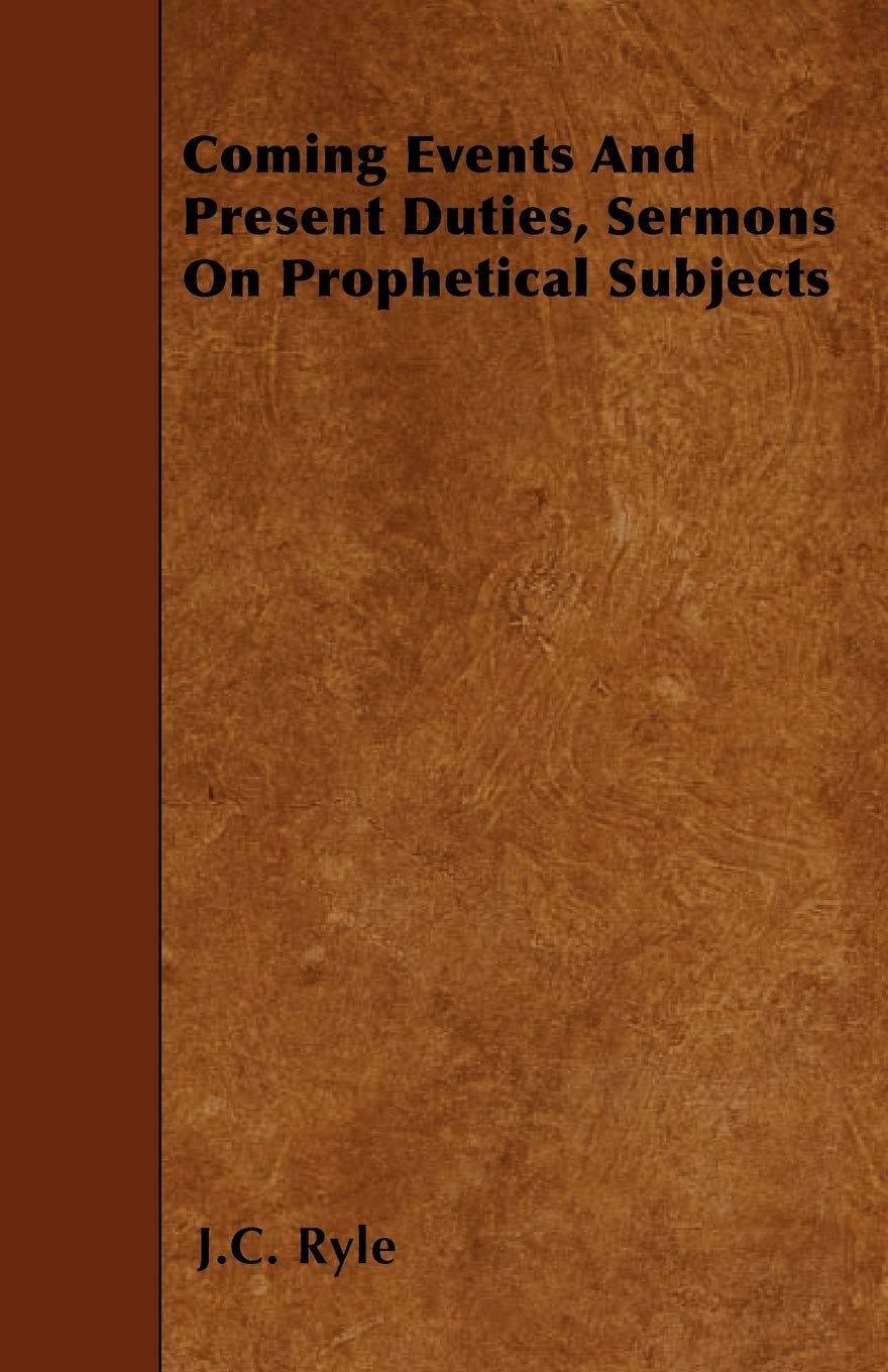 Coming Events And Present Duties, Sermons On Prophetical Subjects,Used