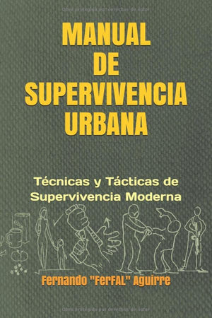 Manual De Supervivencia Urbana: T?Nicas Y T?Ticas De Supervivencia Moderna (Spanish Edition)-new