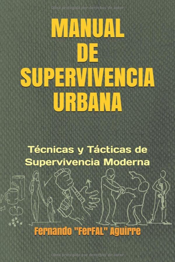 Manual De Supervivencia Urbana: T?Nicas Y T?Ticas De Supervivencia Moderna (Spanish Edition)-new