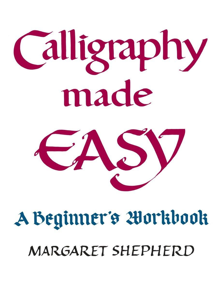 Calligraphy Made Easy: A Beginner'S Workbook