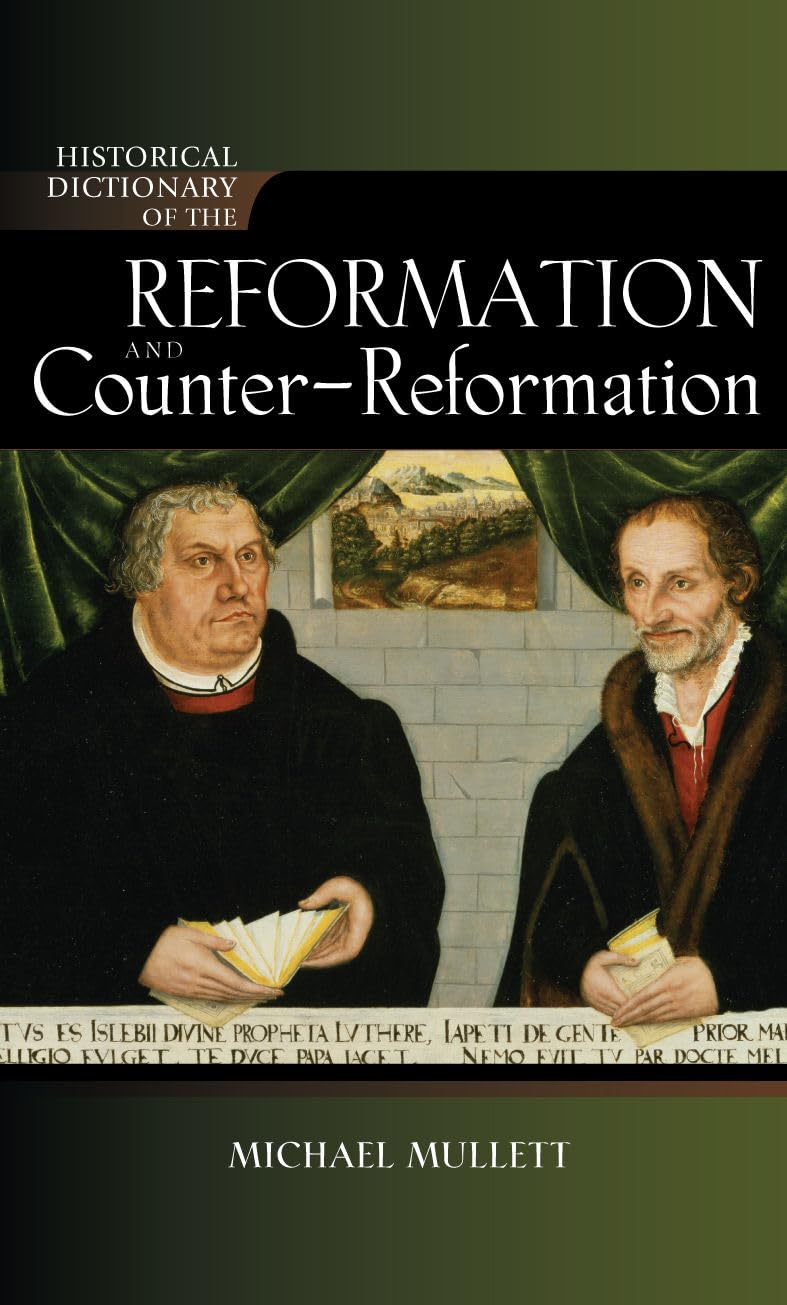 Historical Dictionary Of The Reformation And Counterreformation (Historical Dictionaries Of Religions, Philosophies, And Moveme,Used