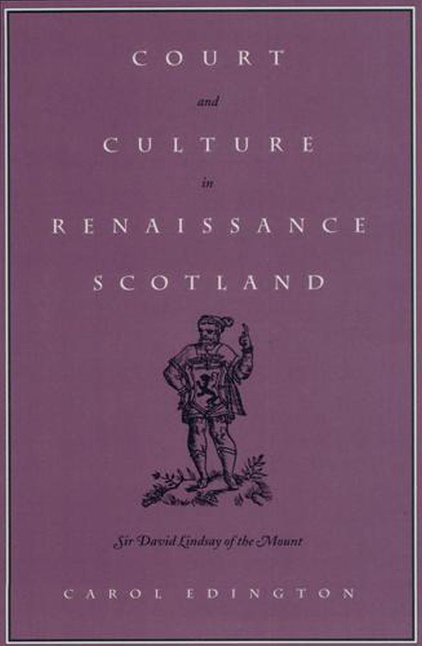 Court and Culture in Renaissance Scotland: Sir David Lindsay of the Mount (Massachusetts Studies in Early Modern Culture),Used
