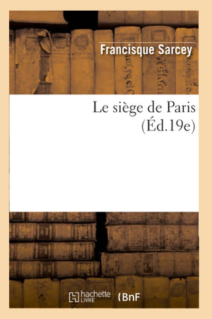 Le Sige De Paris (D.19E) (Histoire) (French Edition),New