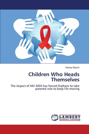 Children Who Heads Themselves: The impact of HIV AIDS has forced Orphans to take parental role to keep life moving,Used