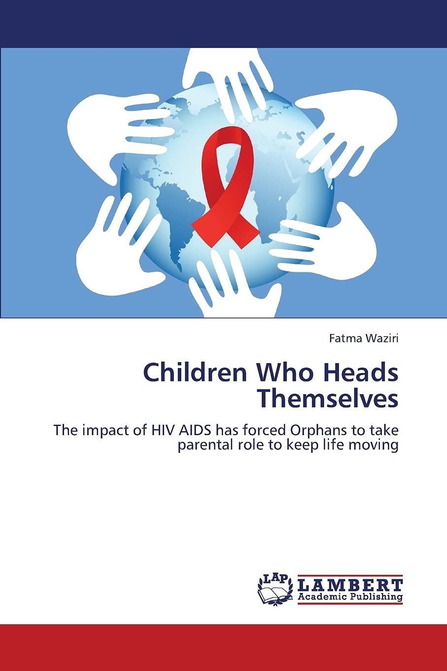 Children Who Heads Themselves: The impact of HIV AIDS has forced Orphans to take parental role to keep life moving,Used