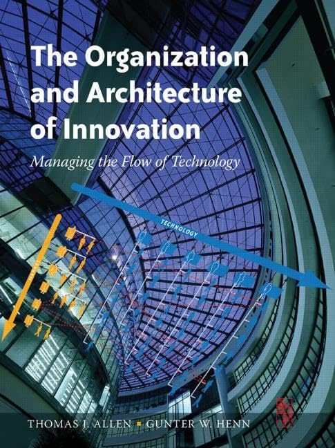 The Organization And Architecture Of Innovation: Managing The Flow Of Technology,Used