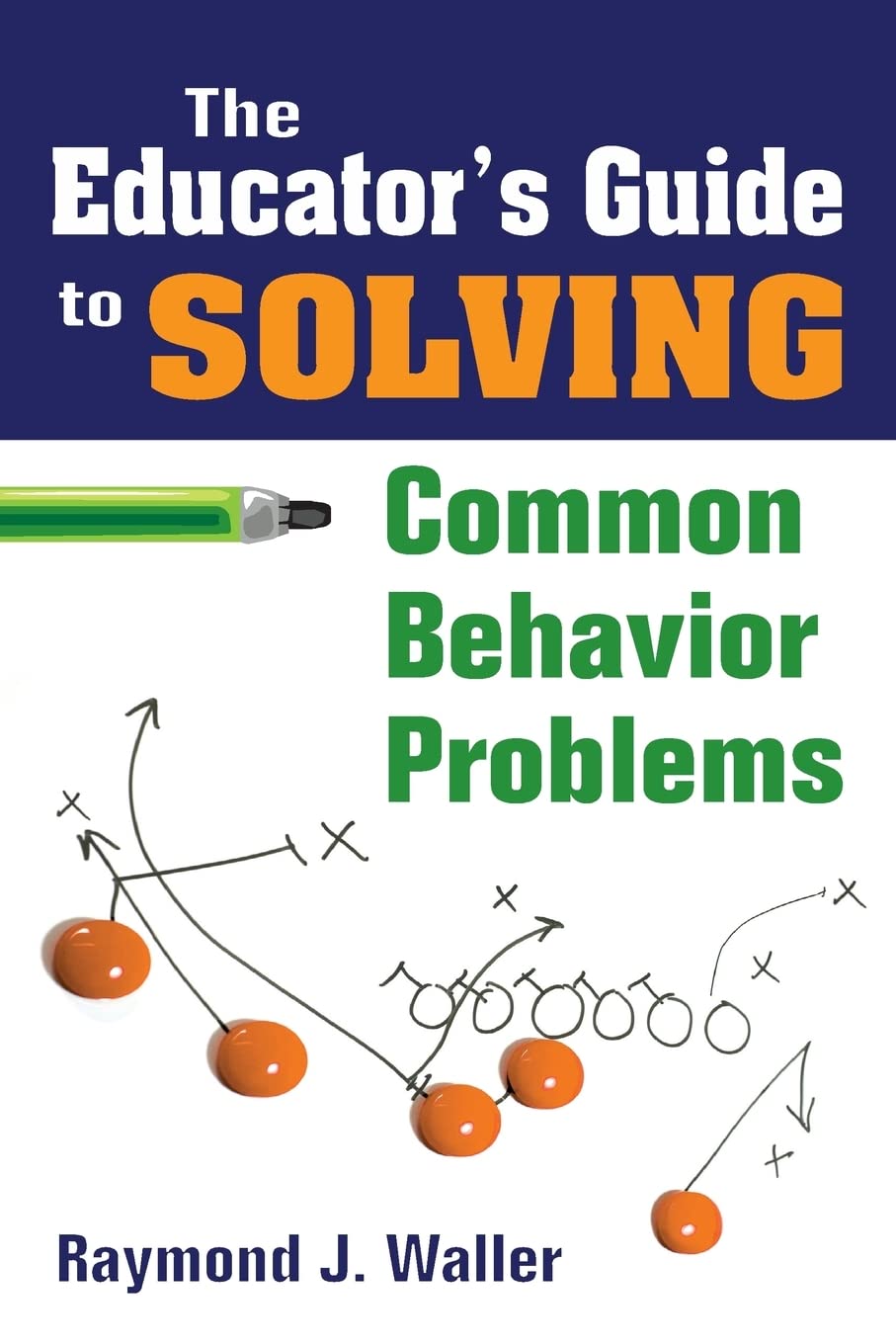 The Educator's Guide to Solving Common Behavior Problems,New