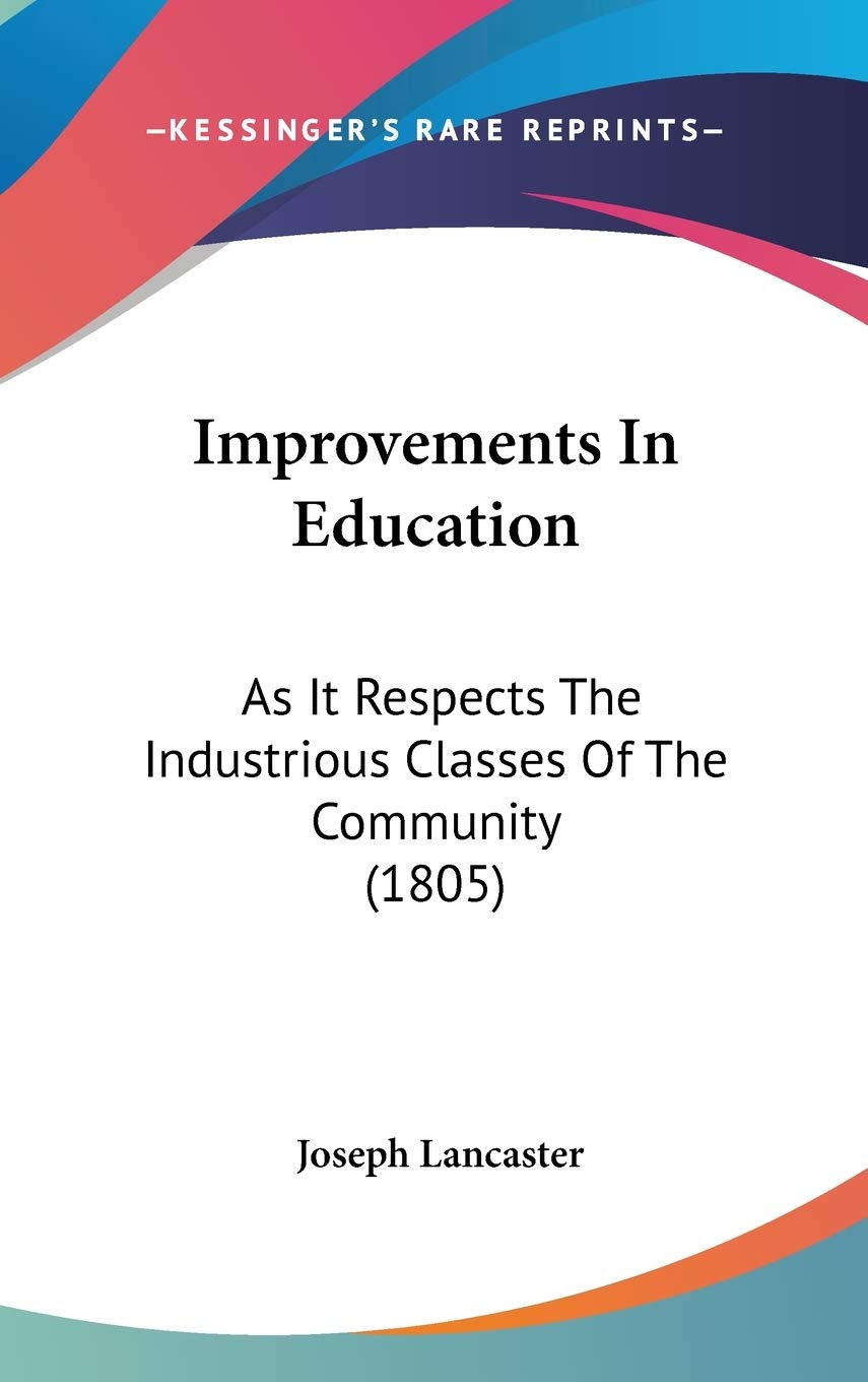 Improvements In Education: As It Respects The Industrious Classes Of The Community (1805),Used