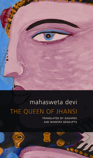 The Queen Of Jhansi (Seagull World Literature)