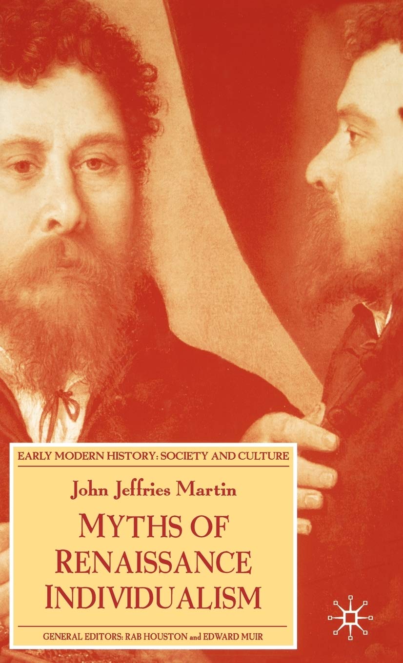 Myths of Renaissance Individualism (Early Modern History: Society and Culture),Used