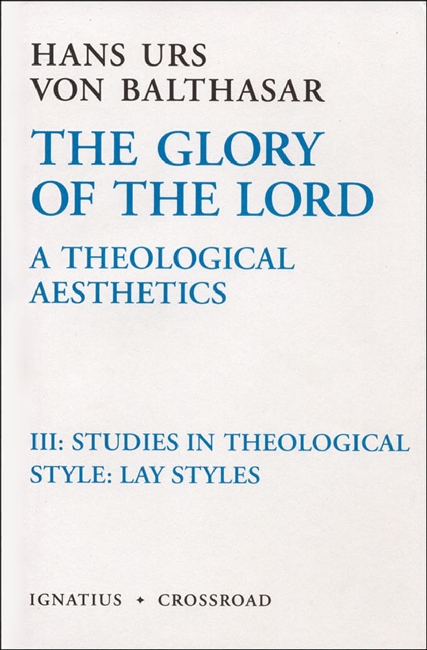 The Glory of the Lord: A Theological Aesthetics, Vol. 3: Studies in Theological Style: Lay Styles (Volume 3),Used