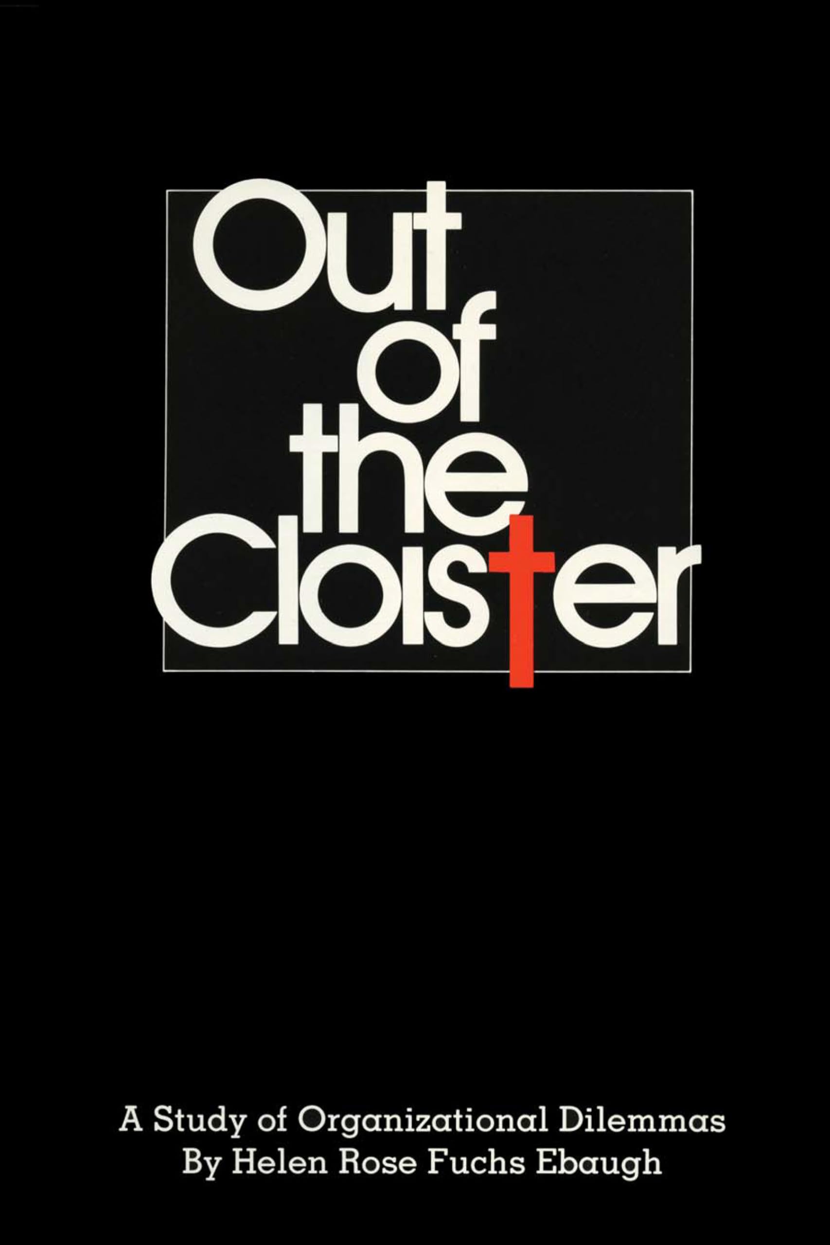 Out of the Cloister: A Study of Organizational Dilemmas,Used