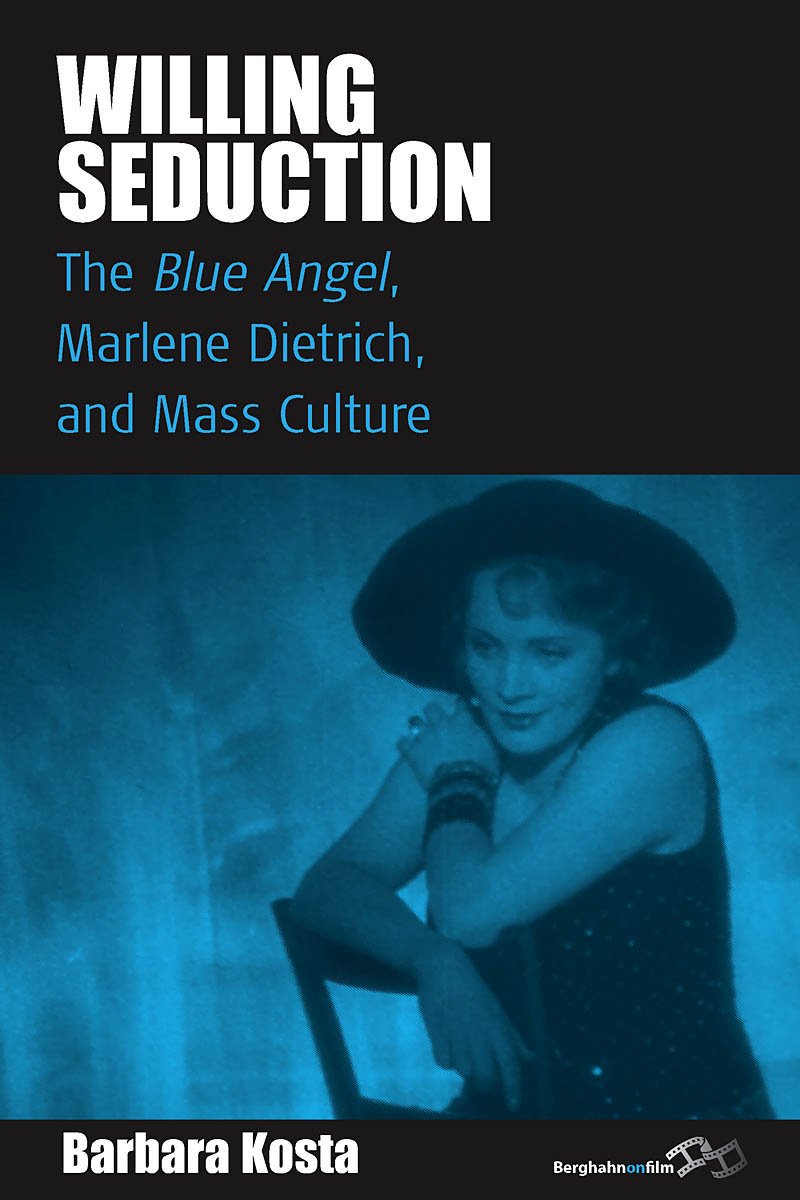 Willing Seduction: The Blue Angel, Marlene Dietrich, and Mass Culture (Film Europa),Used