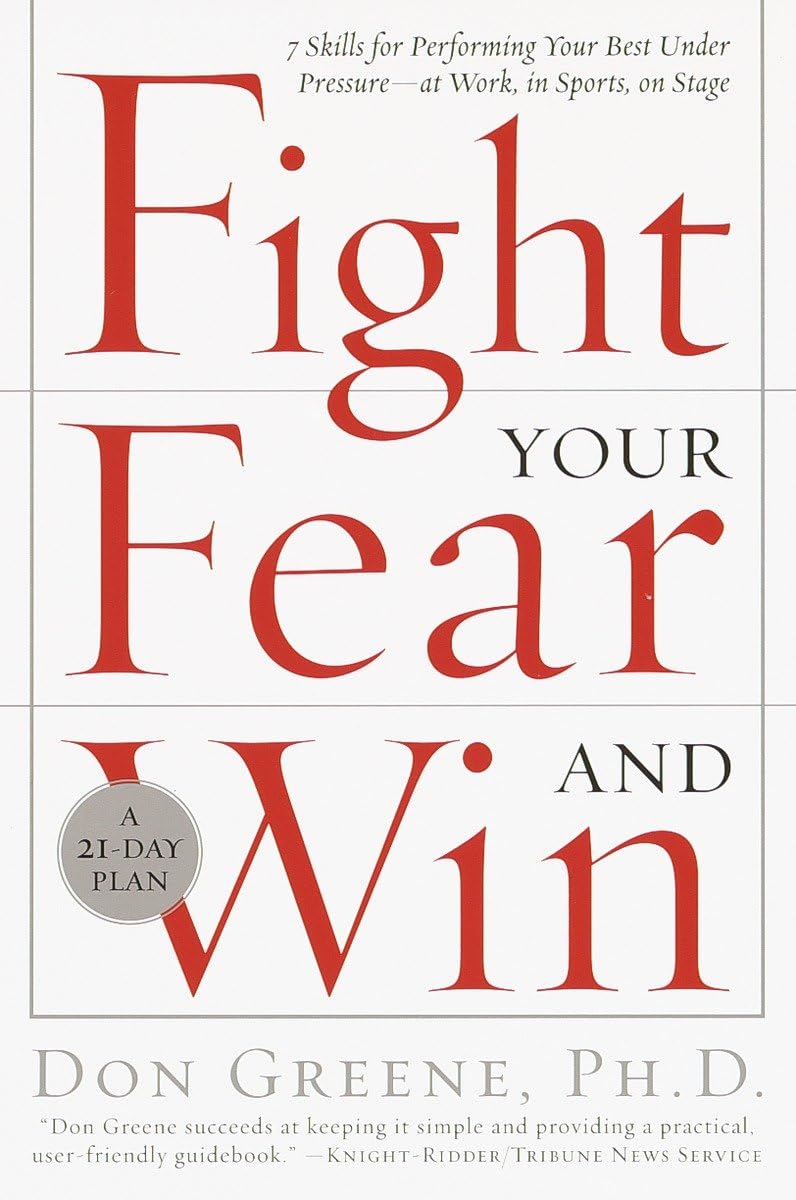 Fight Your Fear and Win: Seven Skills for Performing Your Best Under PressureAt Work, In Sports, On Stage,Used