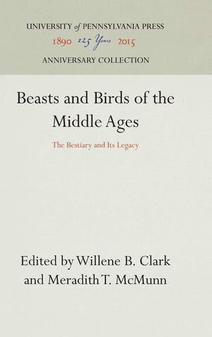 Beasts and Birds of the Middle Ages: The Bestiary and Its Legacy (Anniversary Collection),Used