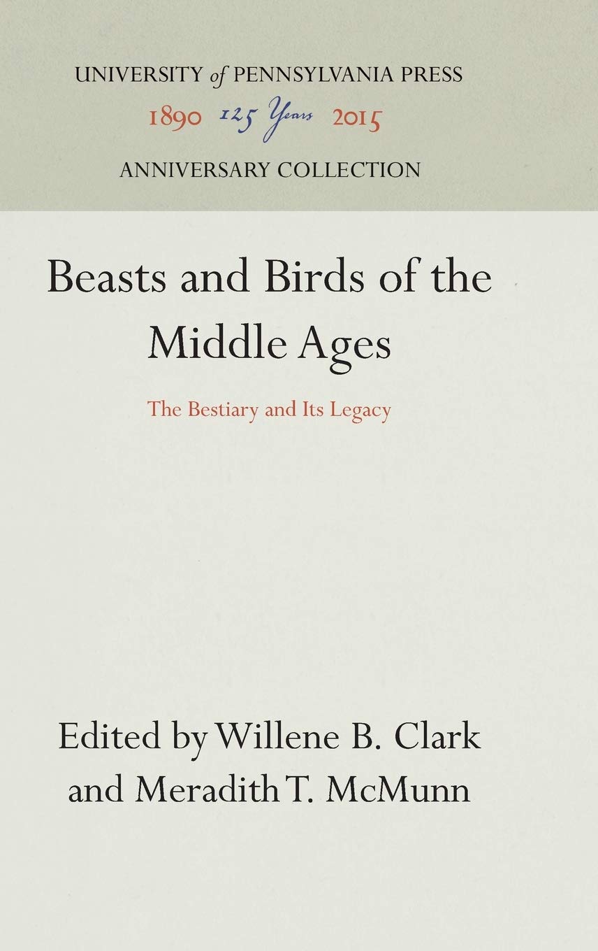 Beasts and Birds of the Middle Ages: The Bestiary and Its Legacy (Anniversary Collection),Used