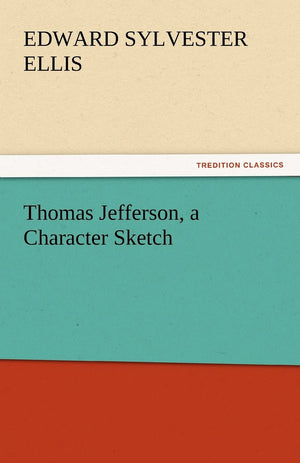 Thomas Jefferson, a Character Sketch,Used