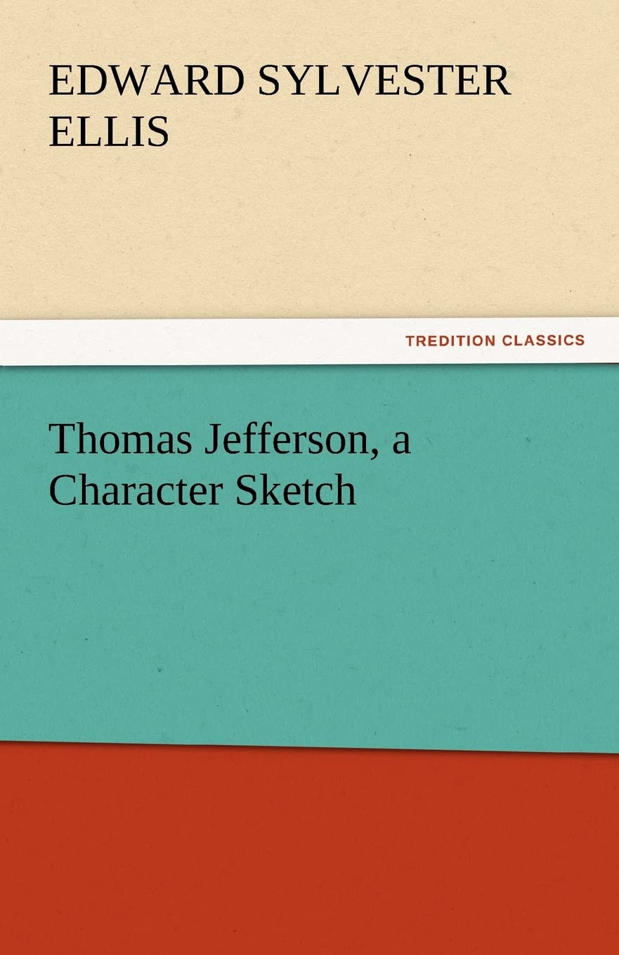 Thomas Jefferson, a Character Sketch,Used