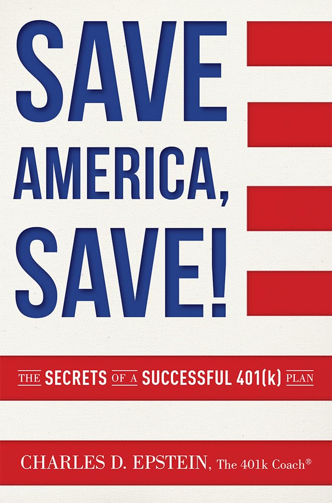 Save America, Save!: The Secrets of a Successful 401(k) Plan,Used