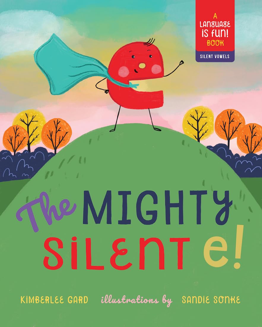 The Mighty Silent E! (Language Is Fun)