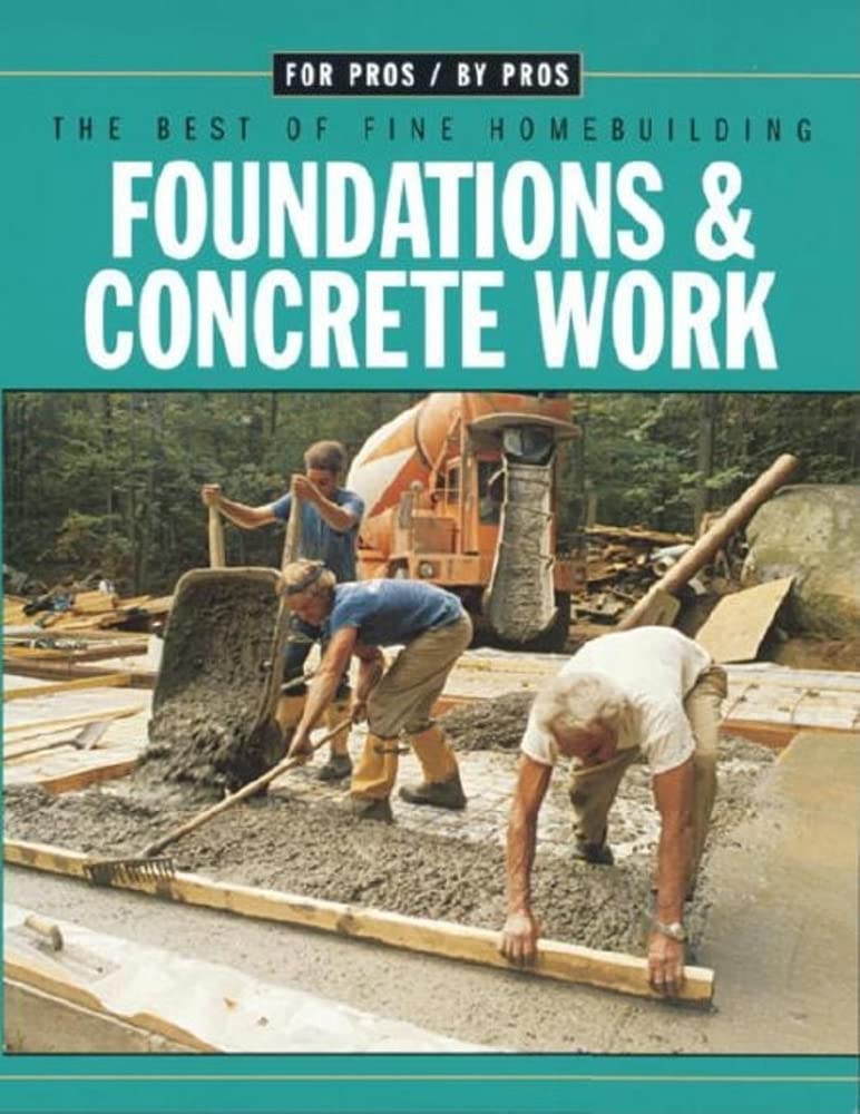 Foundations & Concrete Work (For Pros By Pros),New
