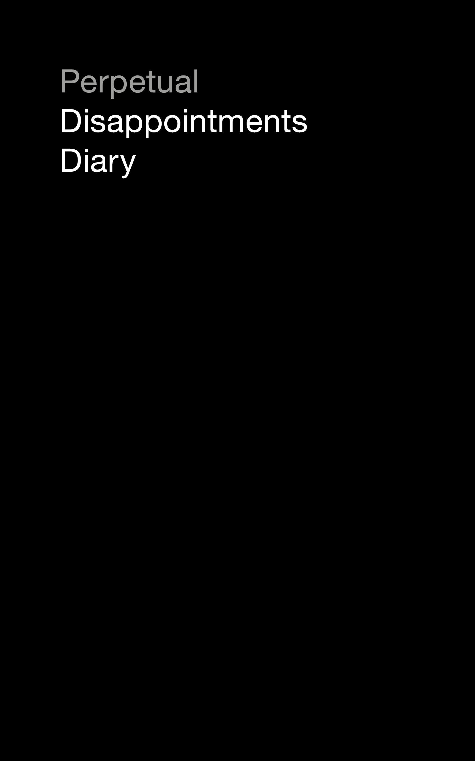 Perpetual Disappointments Diary (Engagement Calendar Planner),Used