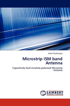 Microstrip ISM band Antenna: Capacitively feed circularly polarized Microstrip Antenna,Used