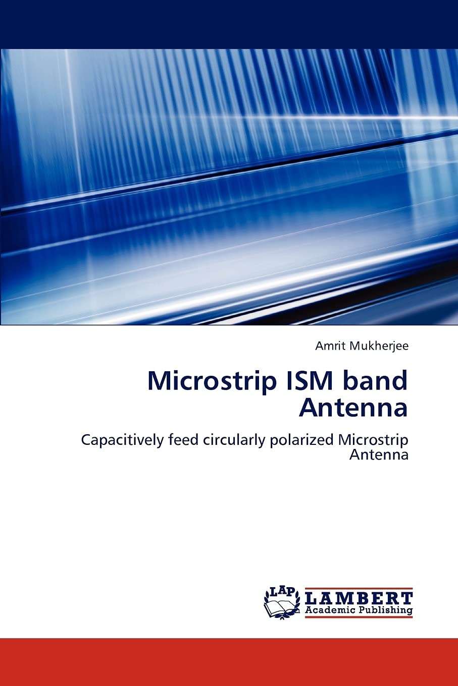 Microstrip ISM band Antenna: Capacitively feed circularly polarized Microstrip Antenna,Used