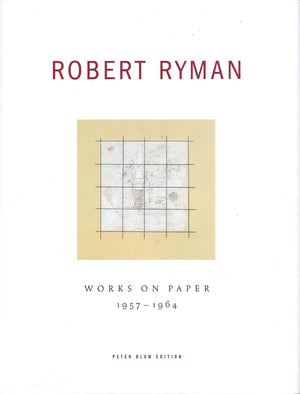 Robert Ryman: Works On Paper 19571964,New