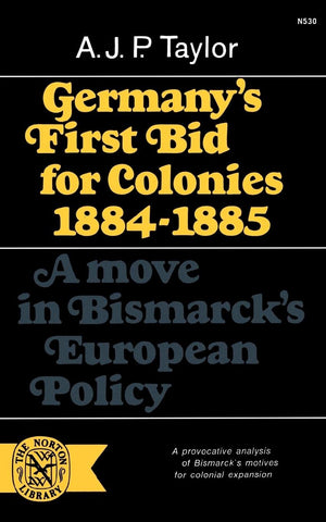 Germany'S First Bid For Colonies, 18841885: A Move In Bismarck'S European Policy (Norton Library (Paperback))