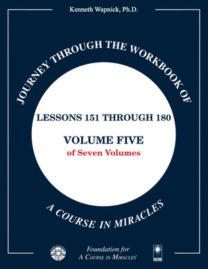 Journey through the Workbook of A Course in Miracles: Lessons 151 through 180, Volume Five of SevenVolumes,Used