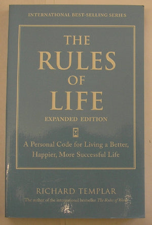 Rules of Life, Expanded Edition, The: A Personal Code for Living a Better, Happier, More Successful Life (Richard Templar's Rule,Used