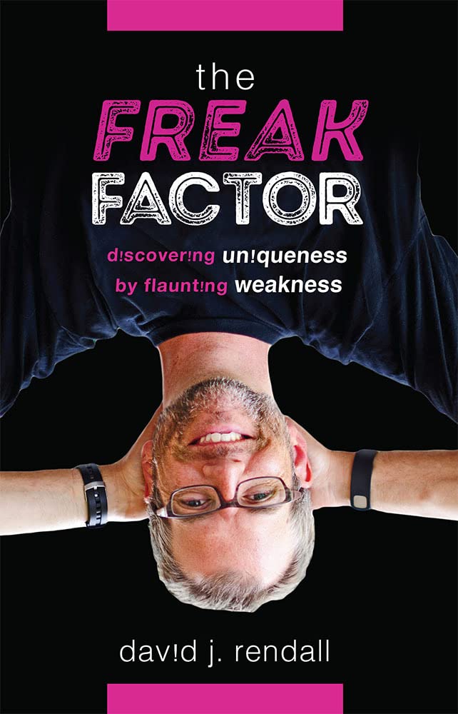 The Freak Factor: Discovering Uniqueness By Flaunting Weakness