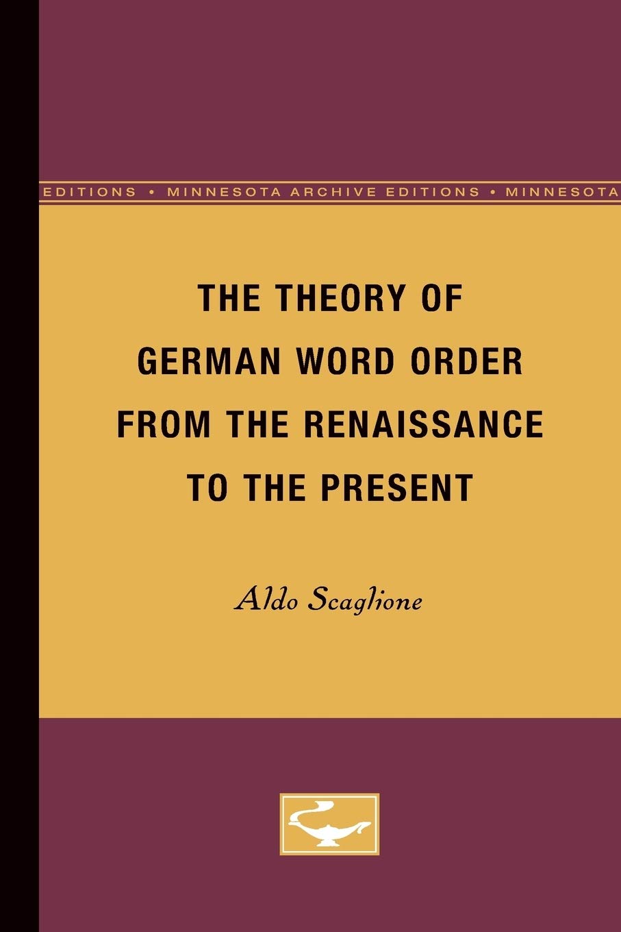 The Theory Of German Word Order From The Renaissance To The Present,Used
