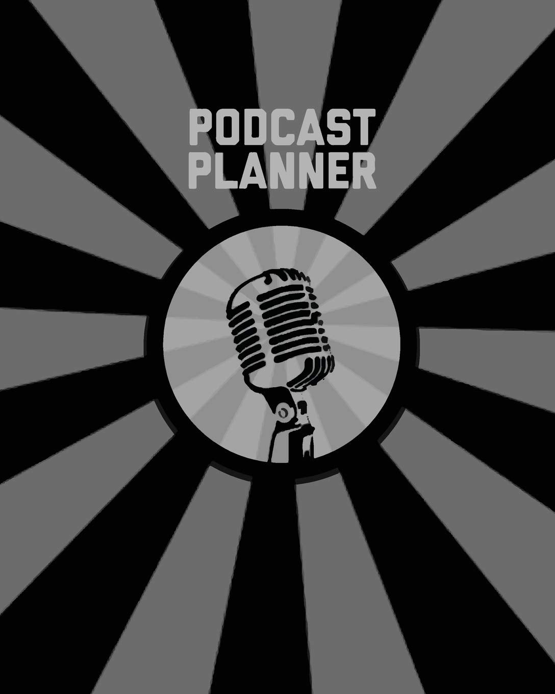 Podcast Planner: Daily Plan Your Podcasts Episodes Goals & Notes, Podcasting Journal, Keep Track, Writing & Planning Notebook, I,Used