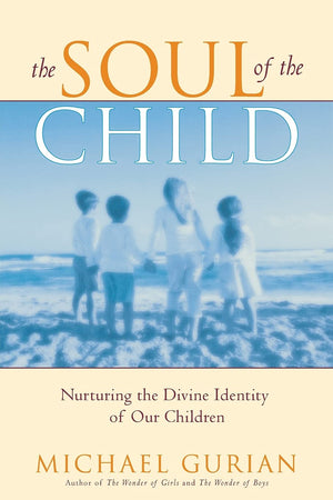 The Soul of the Child: Nurturing the Divine Identity of Our Children,Used