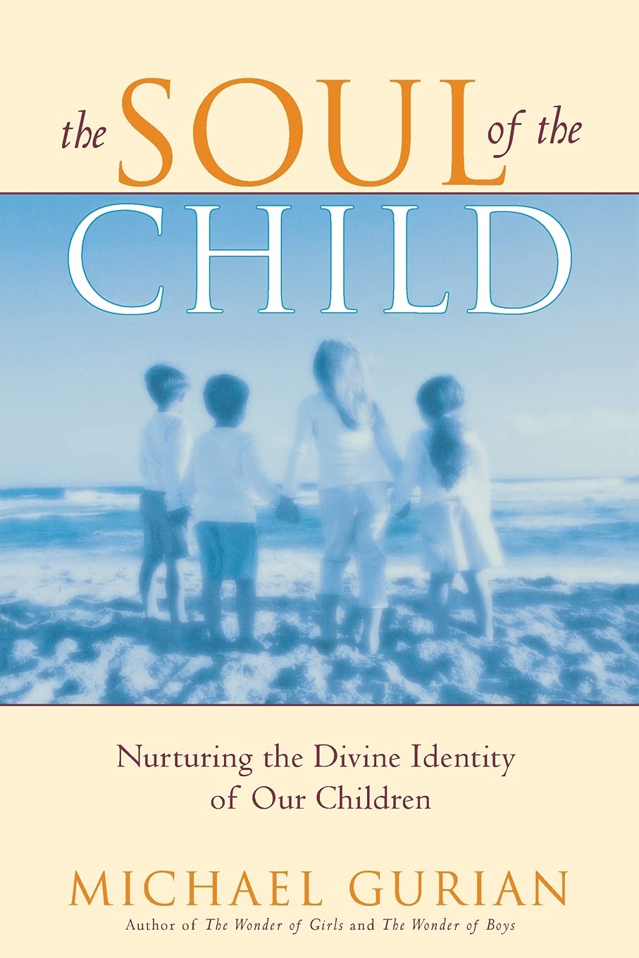 The Soul of the Child: Nurturing the Divine Identity of Our Children,Used