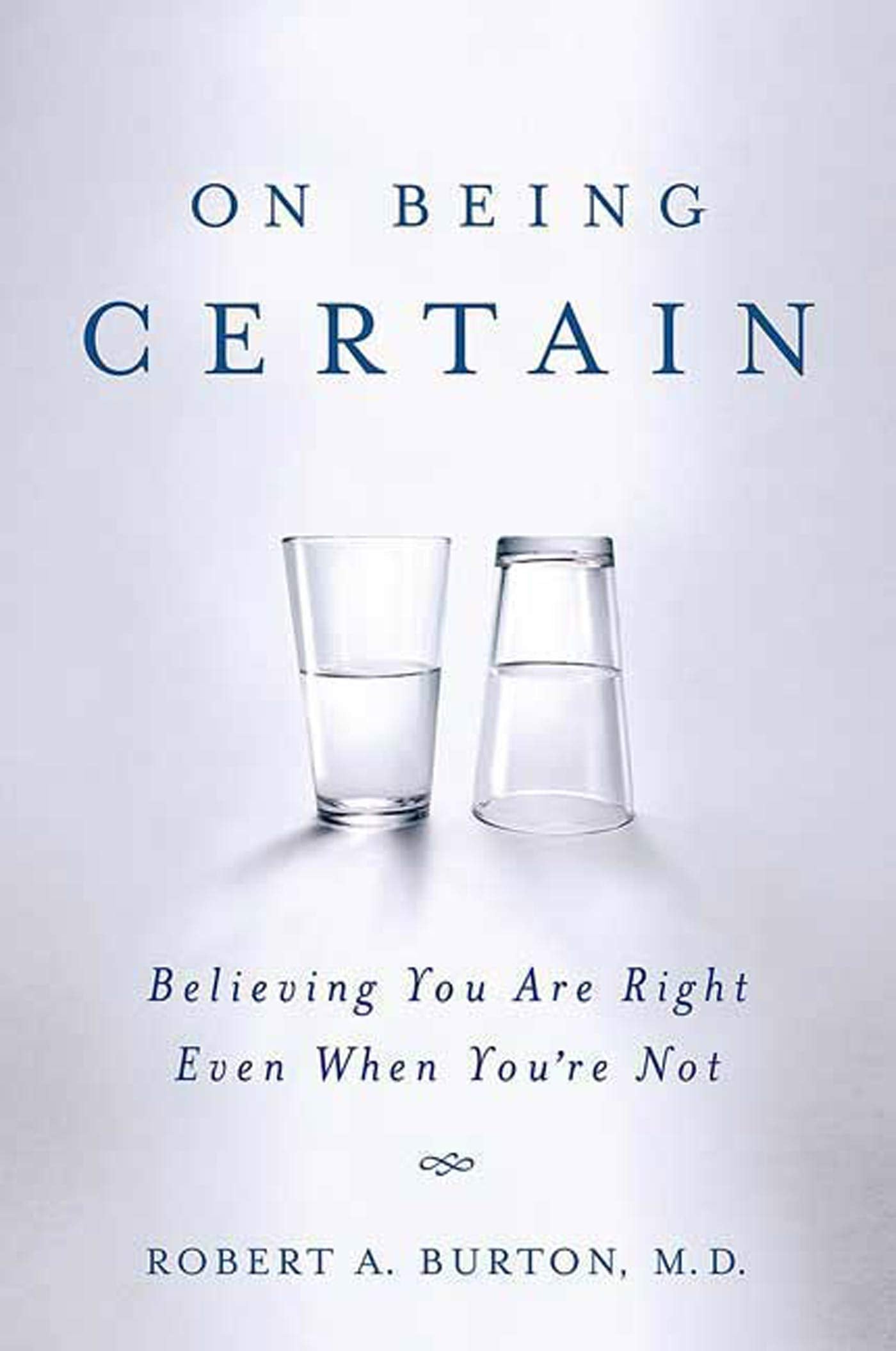 On Being Certain: Believing You Are Right Even When You'Re Not