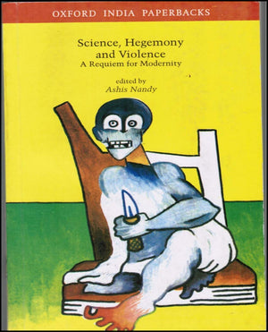 Science, Hegemony and Violence: A Requiem for Modernity (Oxford India Paperbacks),Used