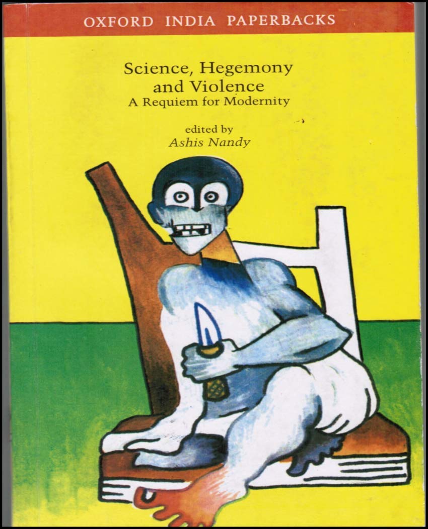 Science, Hegemony and Violence: A Requiem for Modernity (Oxford India Paperbacks),Used