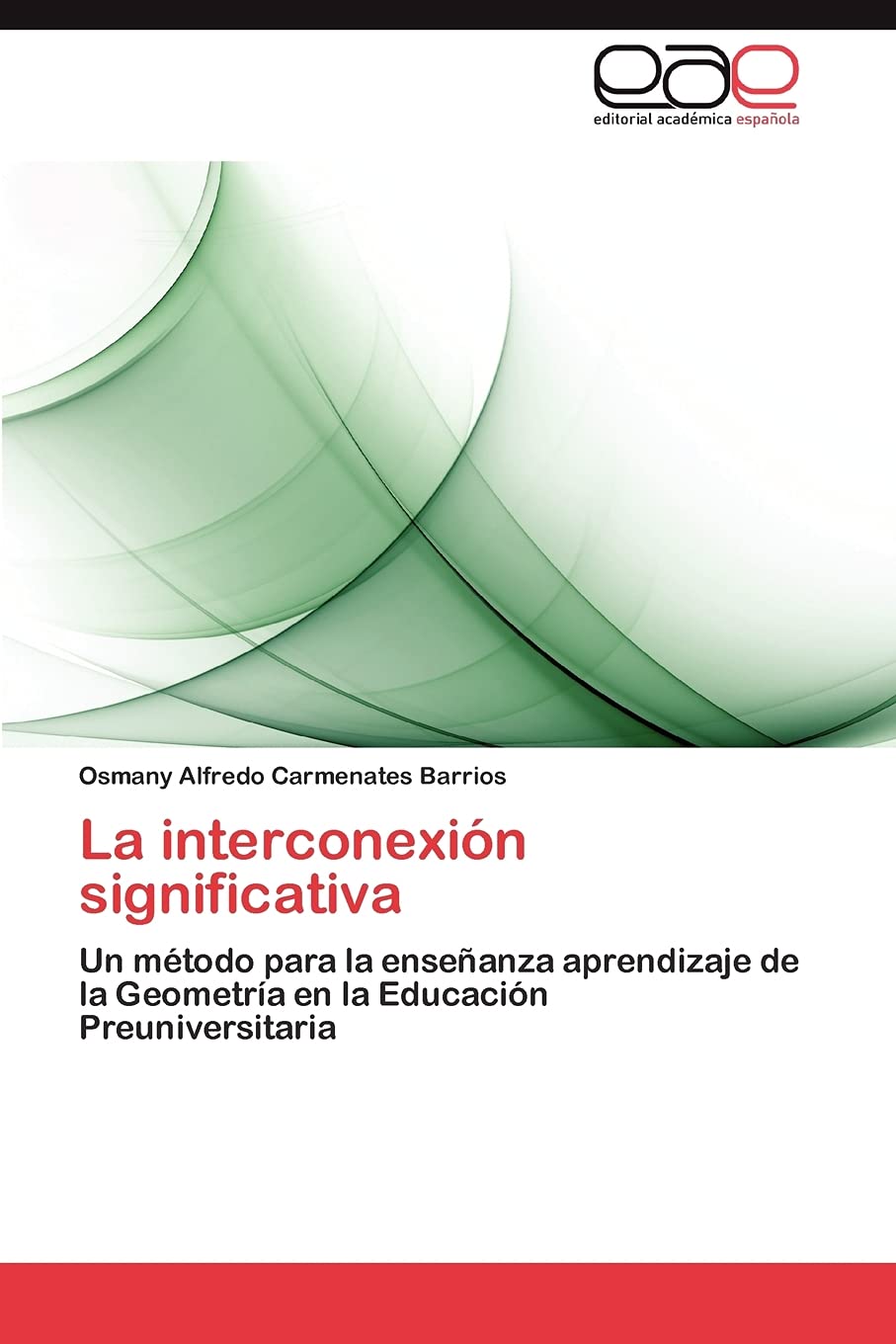 La interconexin significativa: Un mtodo para la enseanza aprendizaje de la Geometra en la Educacin Preuniversitaria (Spa,Used