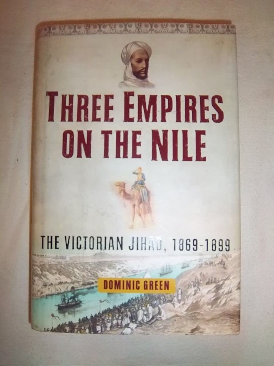 Three Empires on the Nile: The Victorian Jihad, 18691899,Used