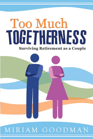 Too Much Togetherness: Surviving Retirement as a Couple,Used