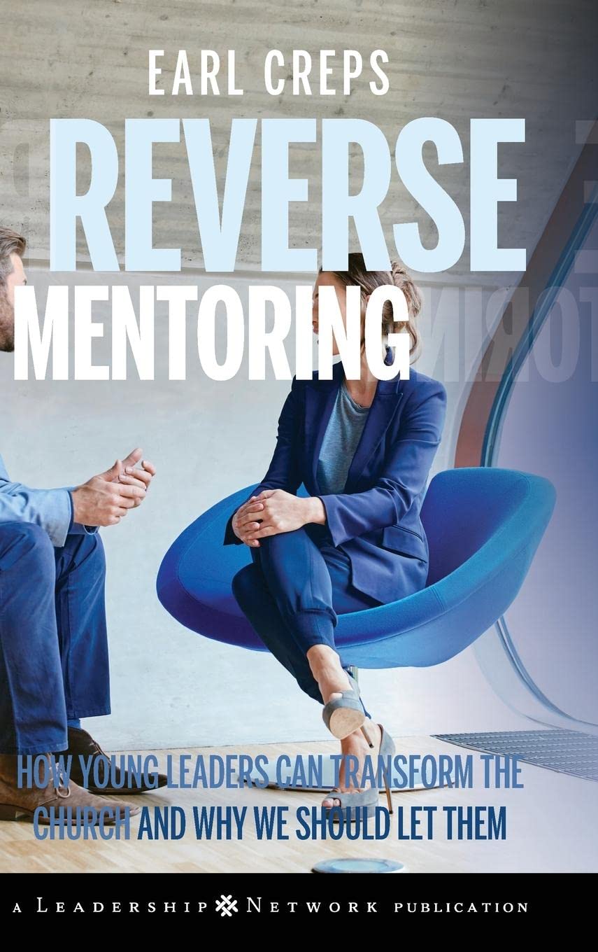 Reverse Mentoring: How Young Leaders Can Transform the Church and Why We Should Let Them,Used